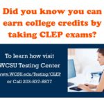 http://wcsu.edu/asb/wp-content/uploads/sites/12/clep-ad.jpg Earn college credit through taking CLEP exams. Contact the WCSU testing center at 203-837-8877